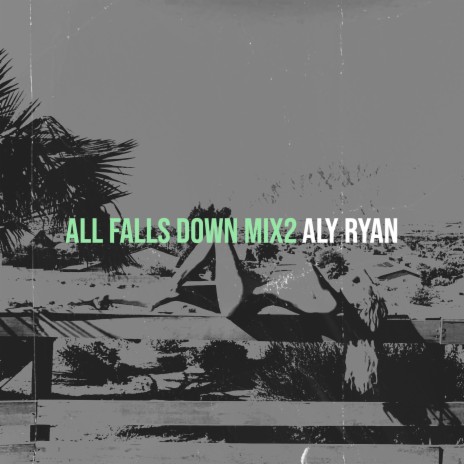 All Falls Down Mix2 | Boomplay Music