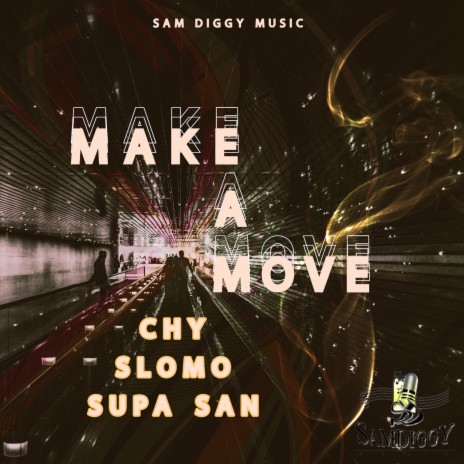 Make A Move ft. Chy, SLOMO & Supa San | Boomplay Music