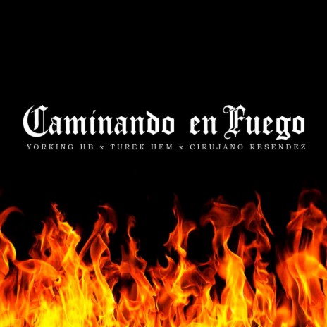 Caminando en Fuego ft. Turek Hem & Cirujano Resendez | Boomplay Music