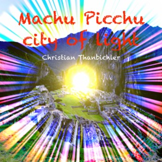 Machu Picchu city of light