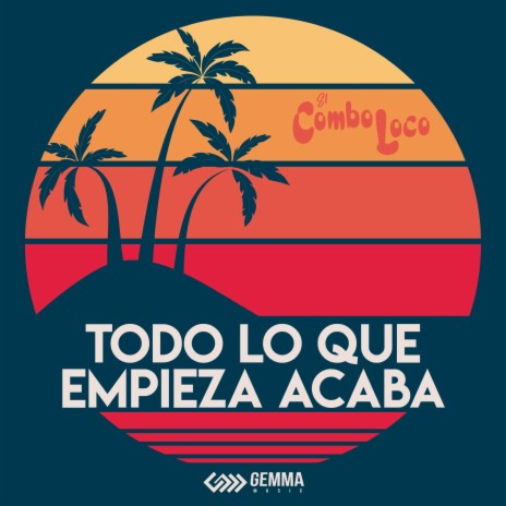 Todo Lo Que Empieza Acaba | Boomplay Music