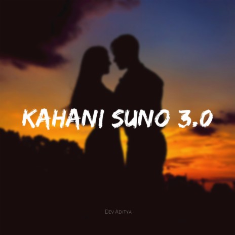 Kahani Suno 3.0 | Boomplay Music