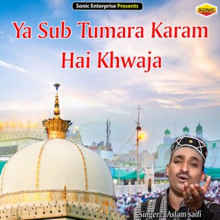 Ya Sub Tumara Karam Hai Khwaja