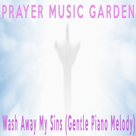 Wash Away My Sins (Gentle Piano Melody) | Boomplay Music