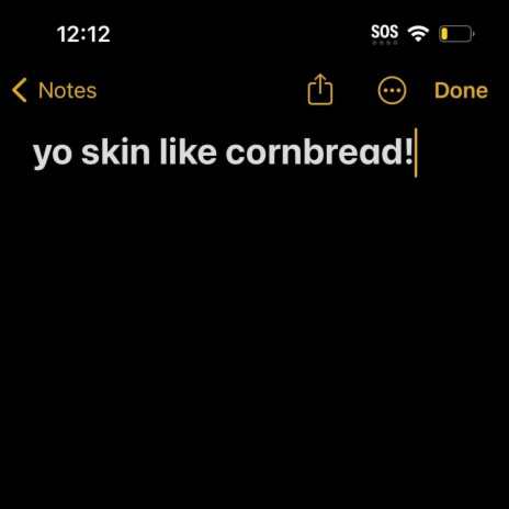 yo skin like cornbread!