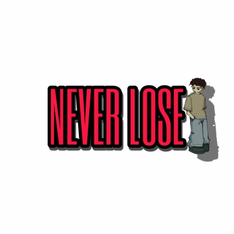 Never Lose | Boomplay Music