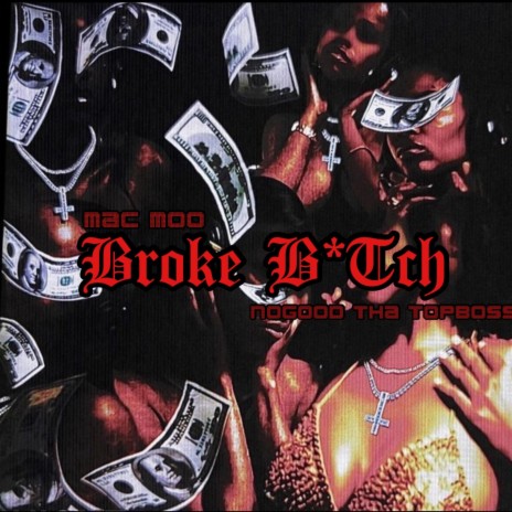 Broke Bitch ft. NoGood Tha TopBoss | Boomplay Music