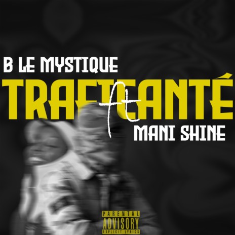 Traficanté ft. Mani Shine | Boomplay Music