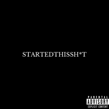 STARTED THIS SHIT | Boomplay Music