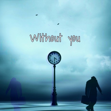 Without you | Boomplay Music