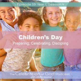 Episode 59: COG 59: Children’s Day | Preparing, Celebrating, Discipling