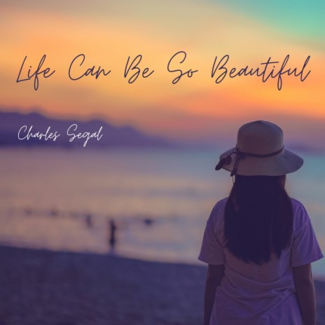 Life Can Be So Beautiful | Boomplay Music