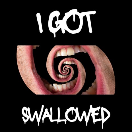 I Got Swallowed (The Regurgitated Remix)