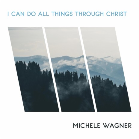 I Can Do All Things Through Christ | Boomplay Music