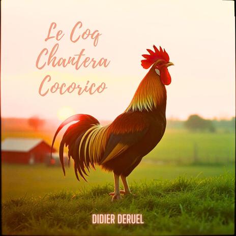 Le Coq Chantera Cocorico (Radio Edit) | Boomplay Music