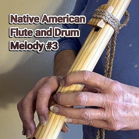 Native American Flute and Drum Melody #3 | Boomplay Music