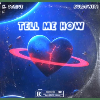 Tell Me How ft. KULDSWET! lyrics | Boomplay Music