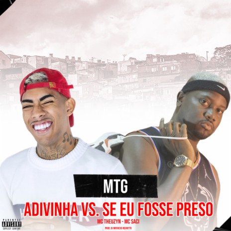 MTG. ADIVINHA VS SE EU FOSSE PRESO ft. MC Theuzyn & MC Saci | Boomplay Music