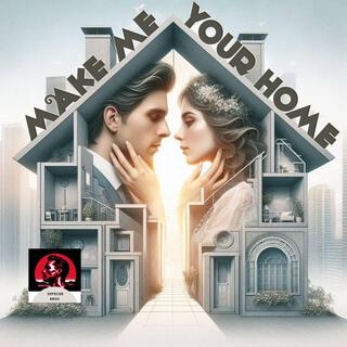 Make Me Your Home lyrics | Boomplay Music