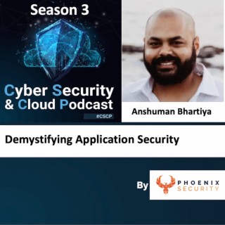 CSCP S03EP22 - Anshuman Bhartiya - Demystifying Application Security Programs