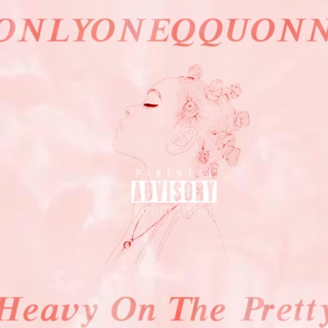 Heavy On The Pretty | Boomplay Music