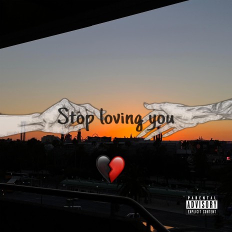 Stop loving you