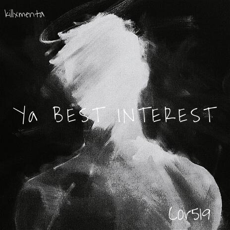 Ya Best Interest ft. Killxmenta | Boomplay Music