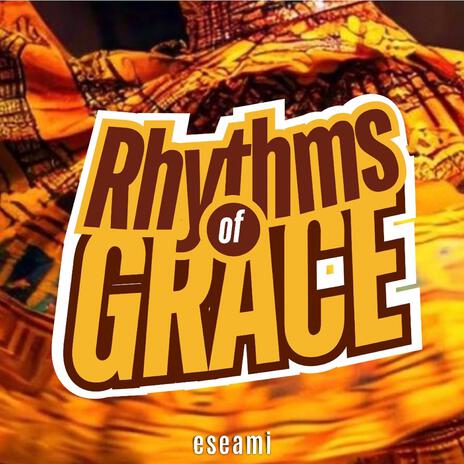 Rhythms of Grace | Boomplay Music