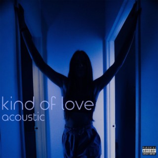 Kind of Love (Acoustic Version) lyrics | Boomplay Music