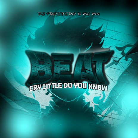 Beat Cry Little do You Know ft. DJ PROIBIDO | Boomplay Music