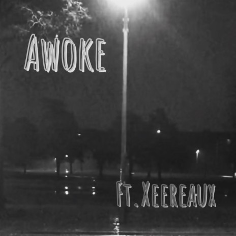 Awoke ft. Xeereaux | Boomplay Music