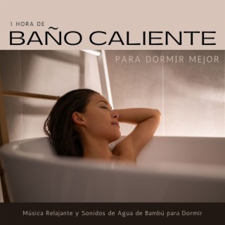 1 Hora de Baño Caliente para Dormir Mejor: Música Relajante y Sonidos de Agua de Bambú para Dormir
