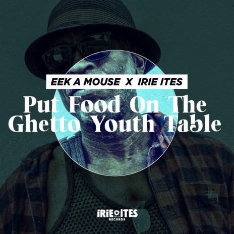 Put Food on the Ghetto Youth Table ft. Irie Ites | Boomplay Music