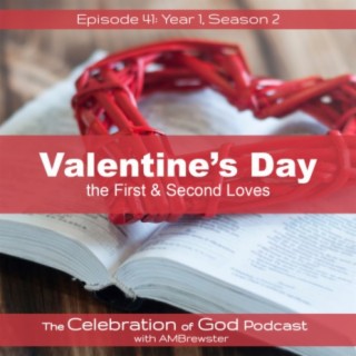 Episode 41: Valentine’s Day | the First & Second Loves