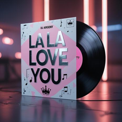 LA LA LA LOVE YOU (ELECTRO HOUSE) | Boomplay Music