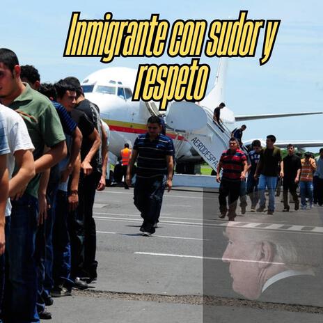 Inmigrante con sudor y respeto