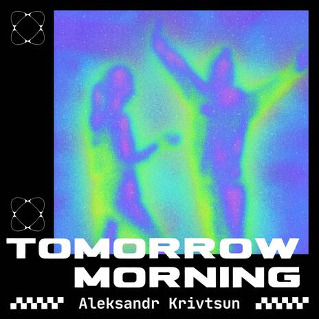 Tomorrow Morning | Boomplay Music