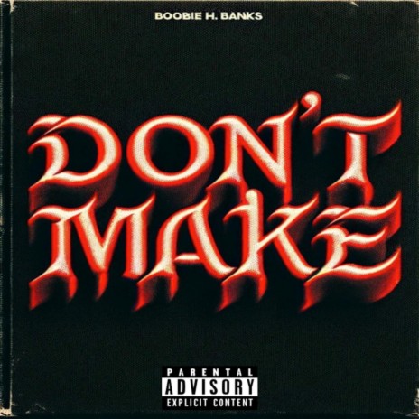 DON'T MAKE | Boomplay Music