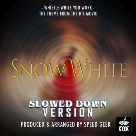 Whistle While You Work (FromSnow White) (Slowed Down) | Boomplay Music