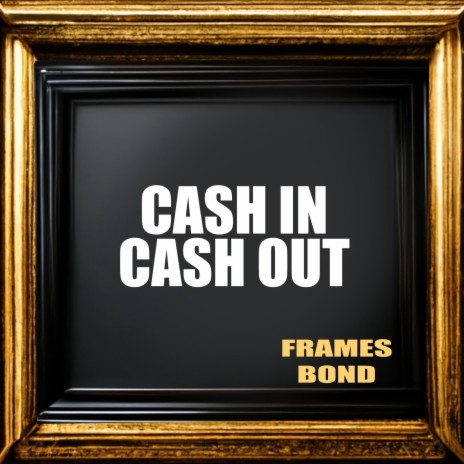 Cash In Cash Out | Boomplay Music