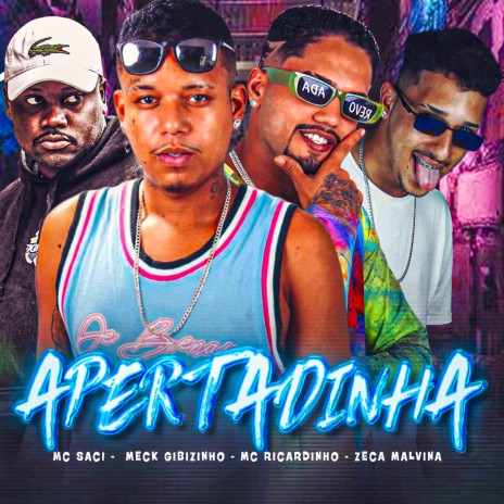 Apertadinha ft. Meck Gibizinho, Zeca Malvina & MC Saci | Boomplay Music