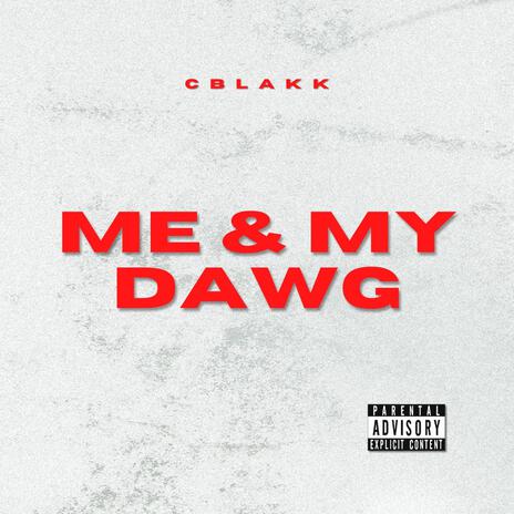 Me and My Dawg | Boomplay Music