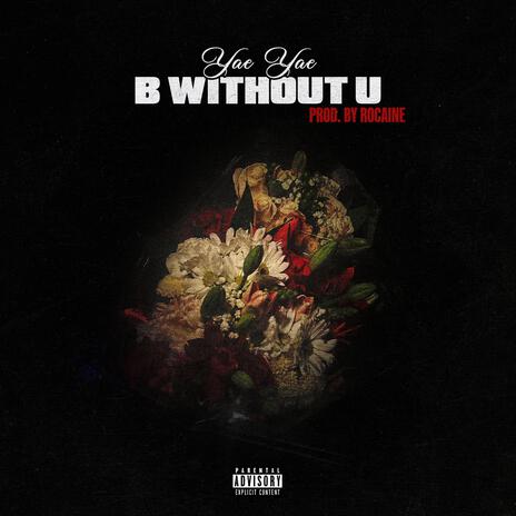 B Without U (Prod. Rocaine) | Boomplay Music