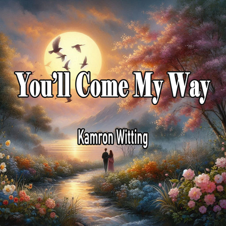 You’ll Come My Way | Boomplay Music