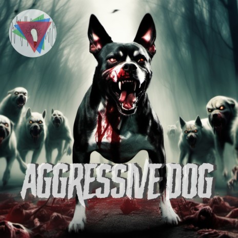 Aggressive Dog | Boomplay Music