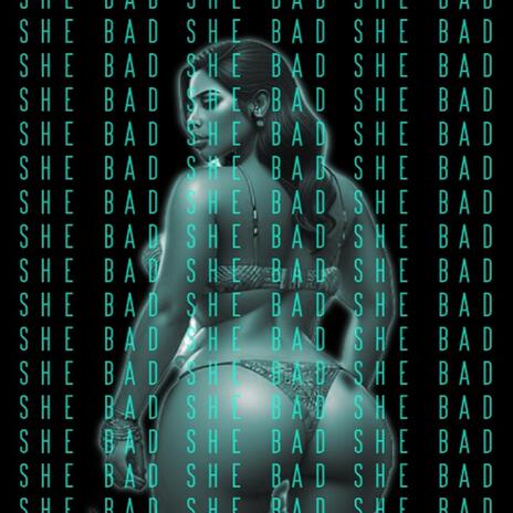 She Bad | Boomplay Music