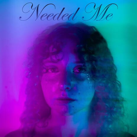 Needed Me | Boomplay Music