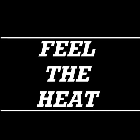 Feel the Heat | Boomplay Music