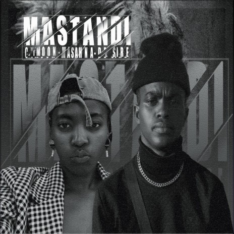 Mastandi ft. Masahna & De Sire | Boomplay Music