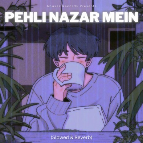 Pehli Nazar Mein (Slow-Fi) | Boomplay Music